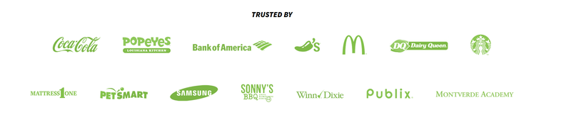 Trusted by Coca-Cola, Popeyes, Bank of America, Chili's, McDonald's, Dairy Queen, Starbucks, Mattress One, PetSmart, Samsung, Sonny's BBQ, Winn-Dixie, Publix, and Montverde Academy